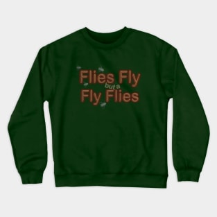 Flies fly. Crewneck Sweatshirt
